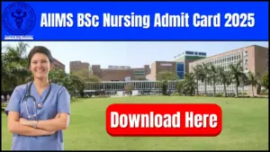 AIIMS BSc Nursing Admit Card 2025 from 26 May 2025 - Download it from 26th May 2026