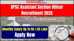 BPSC Assistant Section Officer Recruitment 2025; Monthly Salary Up To Rs 1.42 Lakh, Apply Now