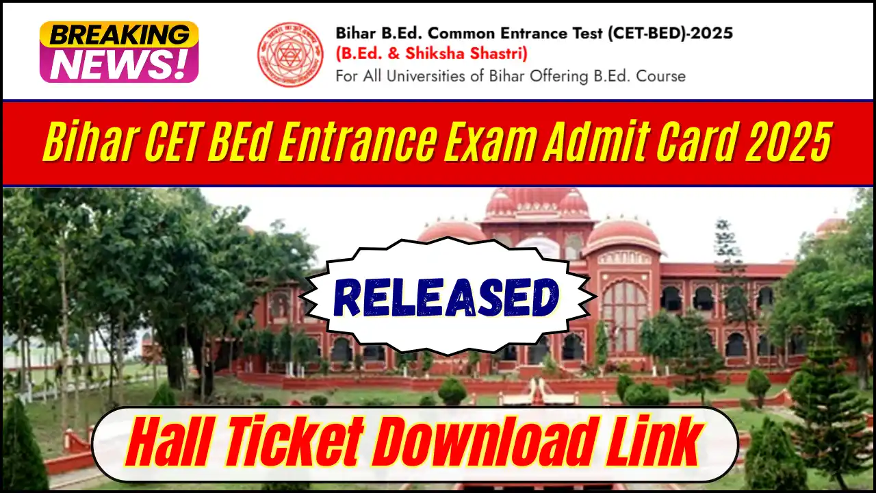 Bihar CET BEd Entrance Exam Admit Card 2025 (Released) - Hall Ticket Download Link