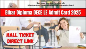 Bihar Diploma DECE LE Admit Card 2025 - Hall Ticket Direct Link
