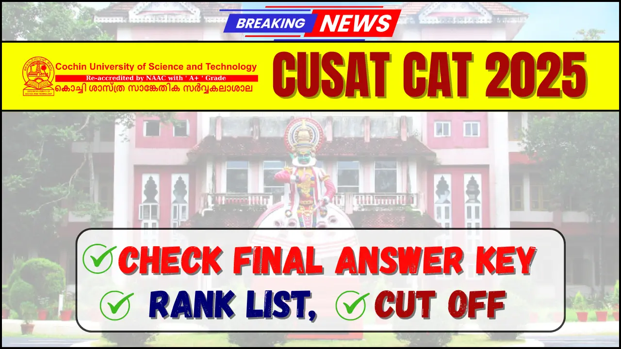 CUSAT CAT 2025: Check Final Answer key (May 22), Rank List, Cut Off