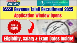 GSSSB Revenue Talati Recruitment 2025 Application Window Opens—Here’s How to Apply!