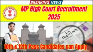 MP High Court Recruitment 2025: Apply for 78 Vacancies, 10th & 12th Pass Candidates can apply