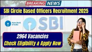 SBI Circle Based Officers Recruitment 2025: Apply for 2964 Vacancies, Check Eligibility